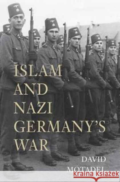 Islam and Nazi Germany's War Motadel, David 9780674979765