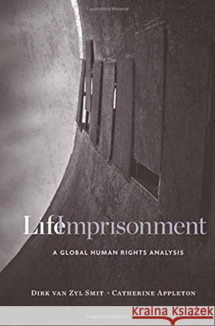 Life Imprisonment: A Global Human Rights Analysis Dirk Va Catherine Appleton 9780674980662 Harvard University Press