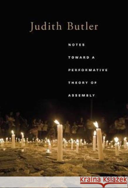 Notes Toward a Performative Theory of Assembly Judith Butler 9780674983984