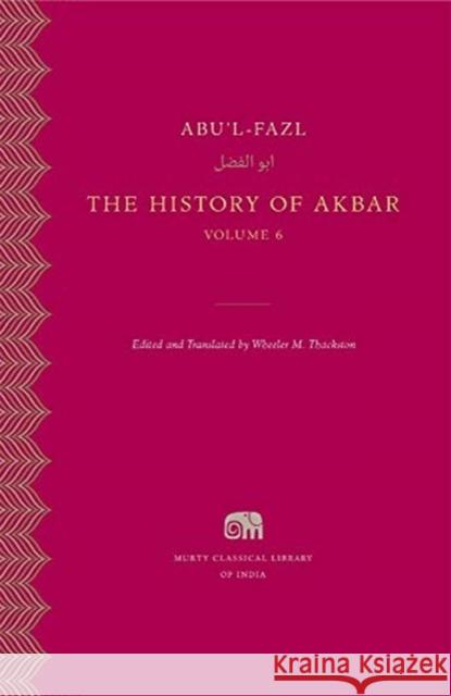 The History of Akbar Abu'l-Fazl 9780674986138