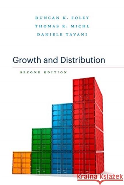 Growth and Distribution: Second Edition Duncan K. Foley Thomas R. Michl Daniele Tavani 9780674986428 Harvard University Press