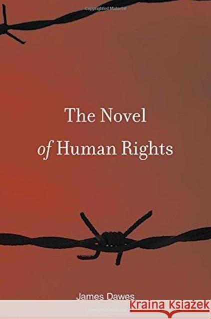 The Novel of Human Rights James Dawes 9780674986442 Harvard University Press