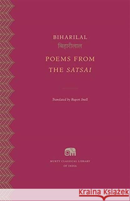 Poems from the Satsai Biharilal                                Rupert Snell 9780674987074 Harvard University Press