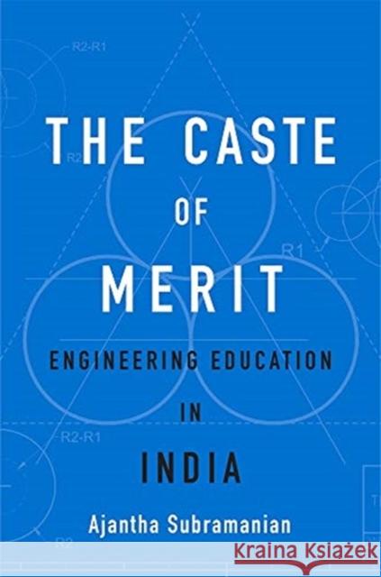 The Caste of Merit: Engineering Education in India Ajantha Subramanian 9780674987883 Harvard University Press