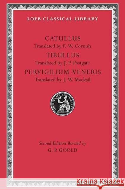 Catullus. Tibullus. Pervigilium Veneris Gaius Valerius Catullus E. H. Warmington J. W. Mackail 9780674990074 Harvard University Press