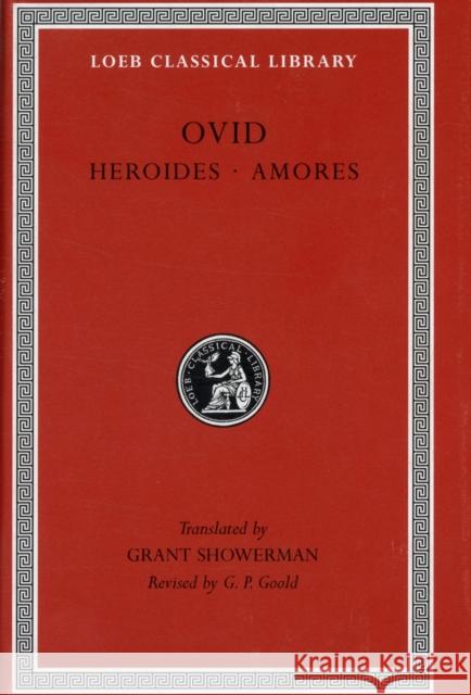 Heroides. Amores Ovid                                     Grant Showerman 9780674990456 Harvard University Press