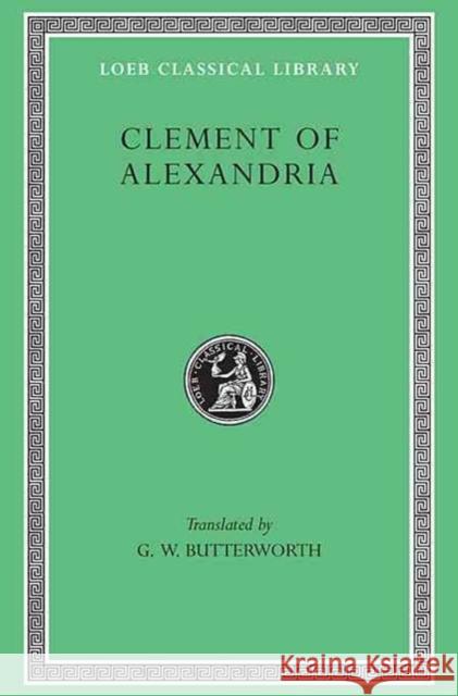 Clement of Alexandria Clement of Alexandria 9780674991033 Harvard University Press