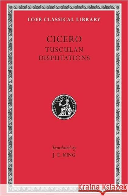 Tusculan Disputations Marcus Tullius Cicero J. E. King 9780674991569 Harvard University Press