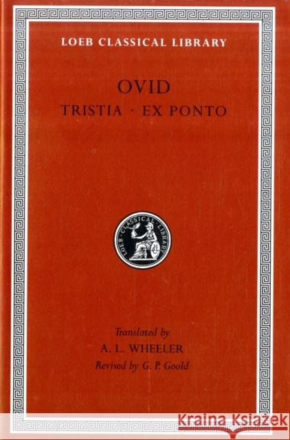Tristia. Ex Ponto Ovid                                     A. L. Wheeler 9780674991675 Harvard University Press