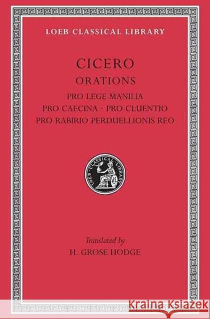 Pro Lege Manilia. Pro Caecina. Pro Cluentio. Pro Rabirio Perduellionis Reo Marcus T. Cicero H. Grose Hodge 9780674992184 Harvard University Press