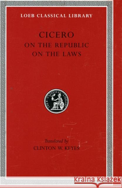 On the Republic. on the Laws Marcus T. Cicero Clinton W. Keyes 9780674992351 Harvard University Press