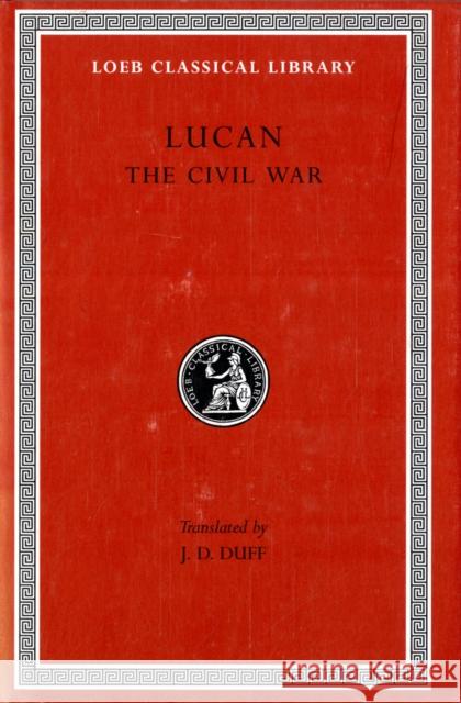 The Civil War (Pharsalia) Lucan                                    J. D. Duff 9780674992429 Harvard University Press