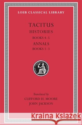 Histories: Books 4-5. Annals: Books 1-3 Tacitus 9780674992740 Harvard University Press