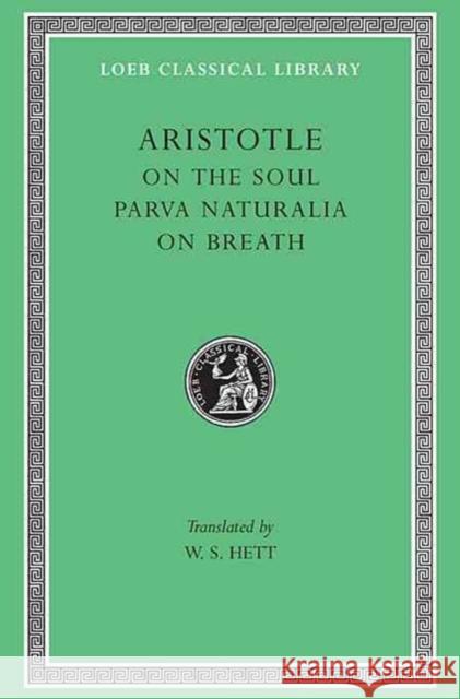 On the Soul. Parva Naturalia. on Breath Aristotle 9780674993181 Harvard University Press