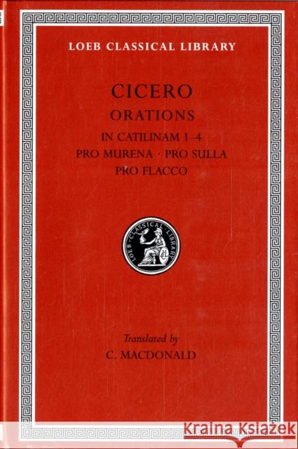 In Catilinam 1-4. Pro Murena. Pro Sulla. Pro Flacco Cicero 9780674993587 Harvard University Press