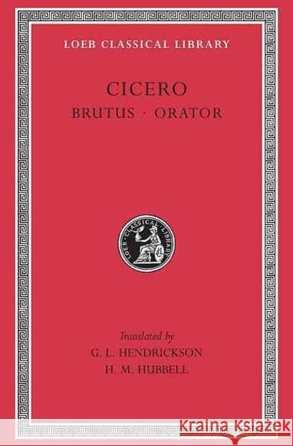 Brutus. Orator Marcus T. Cicero H. M. Hubbell G. L. Hendrickson 9780674993778 Harvard University Press