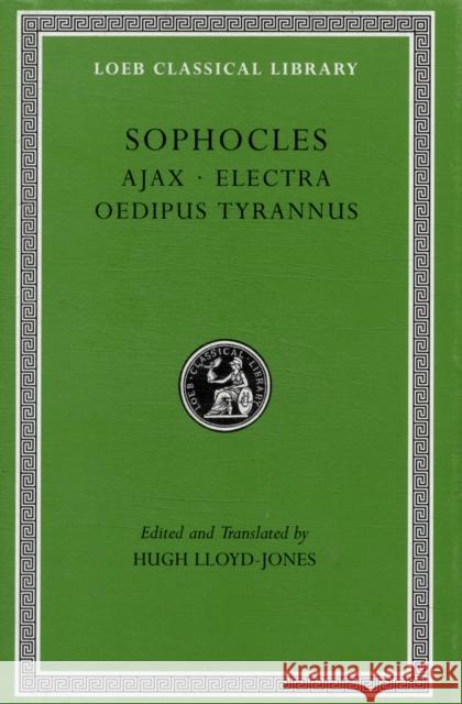 Ajax. Electra. Oedipus Tyrannus Sophocles                                Hugh Lloyd-Jones 9780674995574