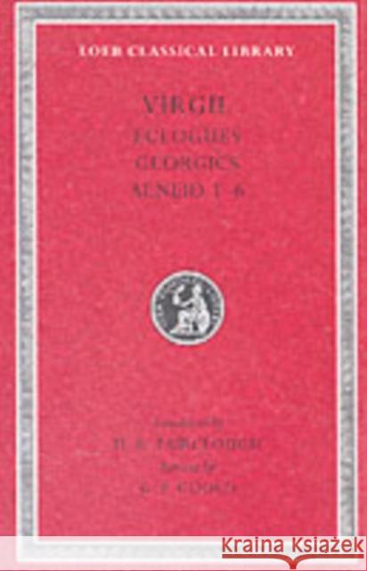 Eclogues. Georgics. Aeneid: Books 1-6 Virgil                                   Henry Rushton Fairclough G. P. Goold 9780674995833 Harvard University Press
