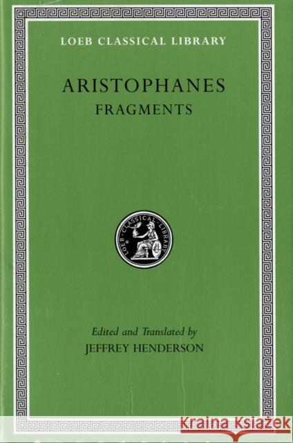 Fragments Aristophanes                             Jeffrey Henderson 9780674996151 Loeb Classical Library