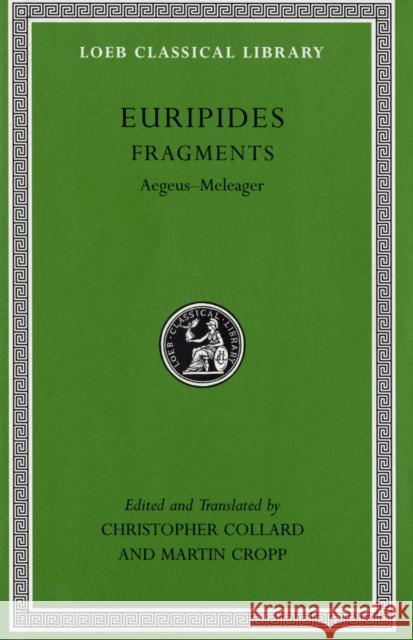 Fragments: Aegeus-Meleager Euripides 9780674996250 Harvard University Press