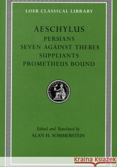 Persians. Seven Against Thebes. Suppliants. Prometheus Bound Aeschylus 9780674996274