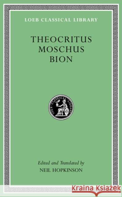 Theocritus. Moschus. Bion Theocritus                               Moschus                                  Bion 9780674996441