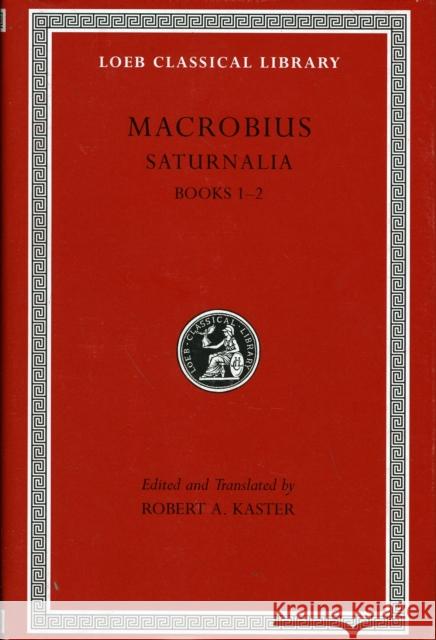 Saturnalia, Books 1-2 Macrobius 9780674996496 Harvard University Press