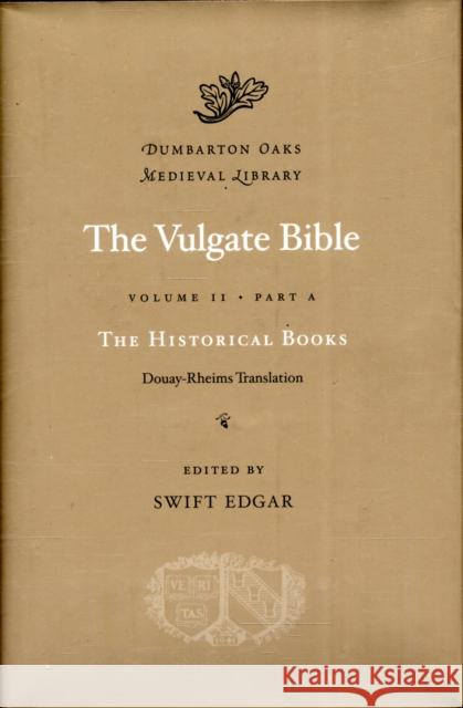 The Vulgate Bible: Volume II The Historical Books: Douay-Rheims Translation  9780674996670 Harvard University Press