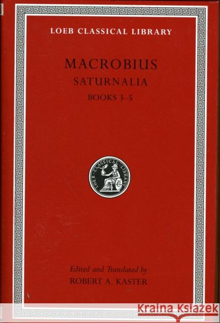 Saturnalia, Books 3-5 Macrobius 9780674996717 Harvard University Press