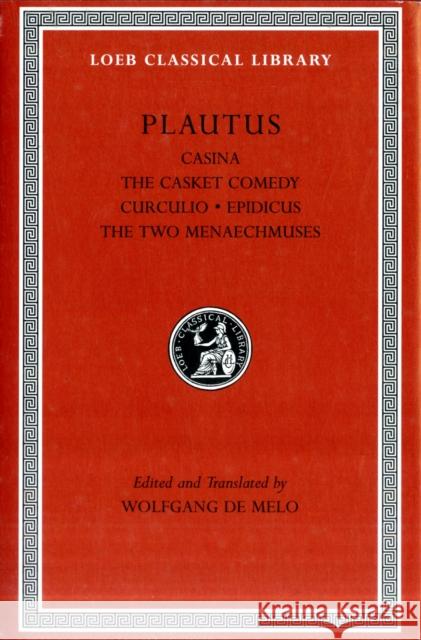 Casina, the Casket Comedy, Curculio, Epidicus, the Two Menaechmuses Plautus 9780674996786