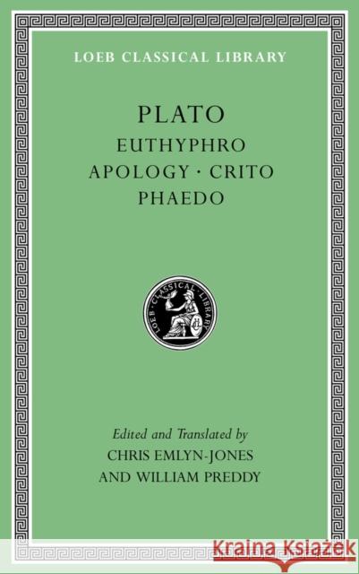 Euthyphro. Apology. Crito. Phaedo Plato                                    Christopher Emlyn-Jones William Preddy 9780674996878