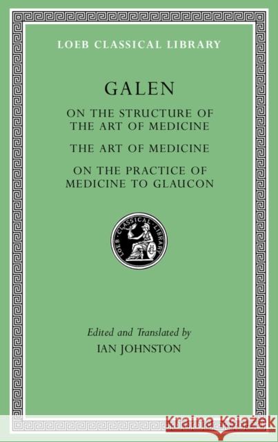 On the Constitution of the Art of Medicine. the Art of Medicine. a Method of Medicine to Glaucon Galen                                    Ian Johnston 9780674997004 Harvard University Press