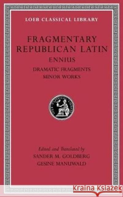 Fragmentary Republican Latin, Volume II: Ennius, Dramatic Fragments. Minor Works Ennius 9780674997141