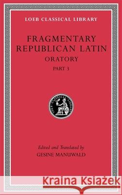 Fragmentary Republican Latin Manuwald, Gesine 9780674997257