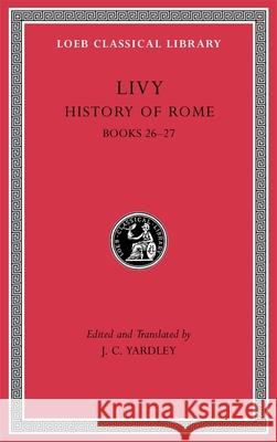 History of Rome, Volume VII: Books 26–27 Livy 9780674997356