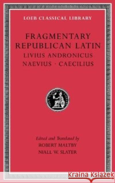 Fragmentary Republican Latin Robert Maltby Robert Maltby Niall W. Slater 9780674997486 Harvard University Press