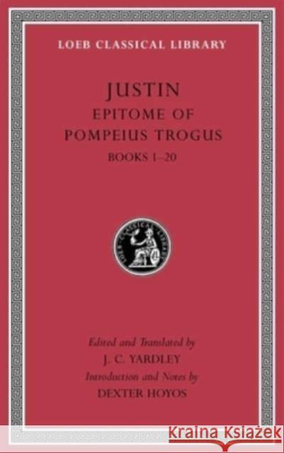 Epitome of Pompeius Trogus, Volume I: Books 1–20 Justin 9780674997608