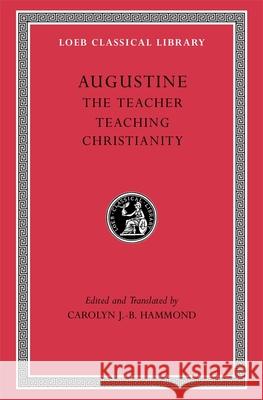 The Teacher. Teaching Christianity Augustine 9780674997721