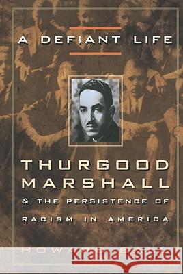 A Defiant Life: Thurgood Marshall and the Persistence of Racism in America Howard Ball 9780676806663 Three Rivers Press (CA)