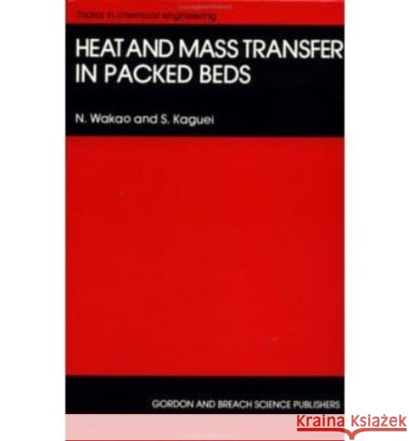 Heat and Mass Transfer in Pack Noriaki Wakao N. Wakao 9780677058603 Routledge