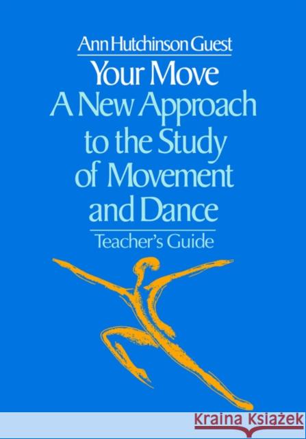 Your Move: A New Approach to the Study of Movement and Dance Guest, Ann Hutchinson 9780677063652 0
