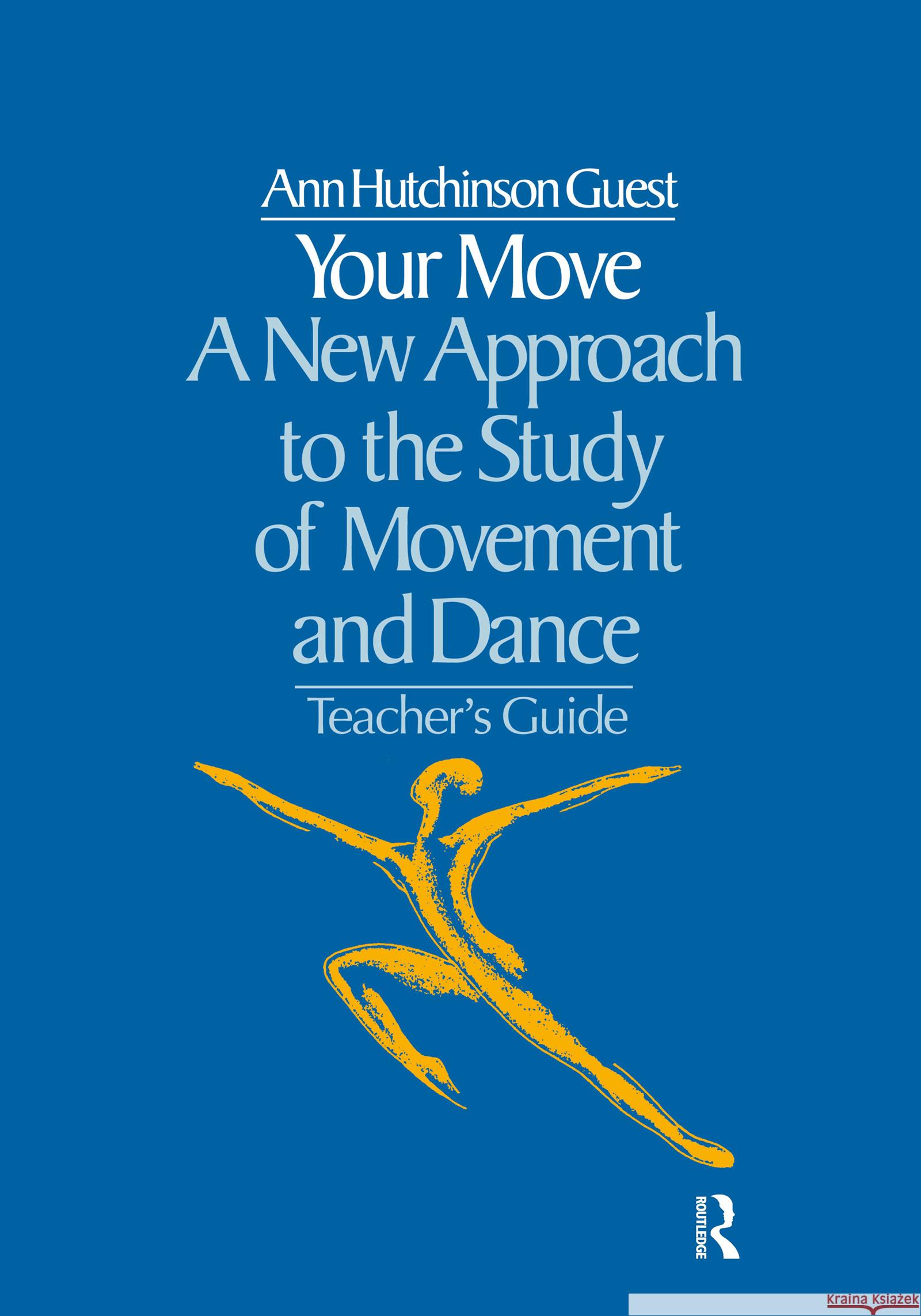 Your Move: A New Approach to the Study of Movement and Dance Guest, Ann Hutchinson 9780677063652