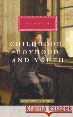 Childhood, Boyhood, and Youth: Introduction by A. N. Wilson Tolstoy, Leo 9780679405788 Everyman's Library