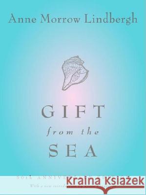 Gift from the Sea: 50th Anniversary Edition Anne Morrow Lindbergh Anne Morrow Lindbergh 9780679406839 Pantheon Books