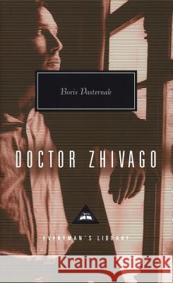 Doctor Zhivago: Introdcution by John Bayley Pasternak, Boris 9780679407591 Everyman's Library