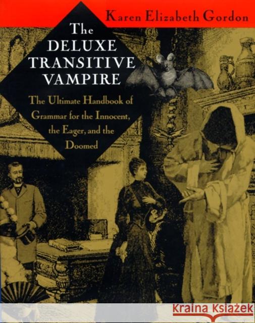 The Deluxe Transitive Vampire: A Handbook of Grammar for the Innocent, the Eager, and the Doomed Gordon, Karen Elizabeth 9780679418603 Pantheon Books