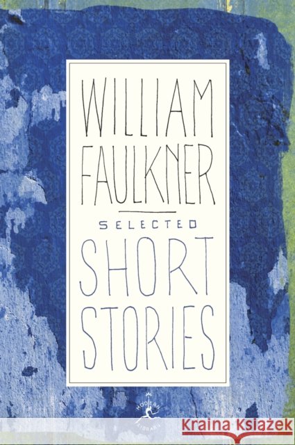 Selected Short Stories William Faulkner 9780679424789 Random House USA Inc