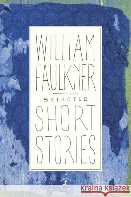Selected Short Stories William Faulkner 9780679424789 Modern Library