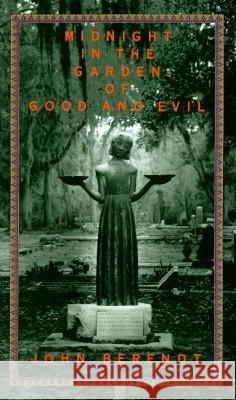 Midnight in the Garden of Good and Evil: A Savannah Story John Berendt 9780679429227