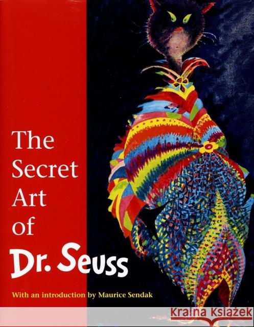 The Secret Art of Dr. Seuss Theodor Geisel Audrey Geisel Audrey Geisel 9780679434481 Random House